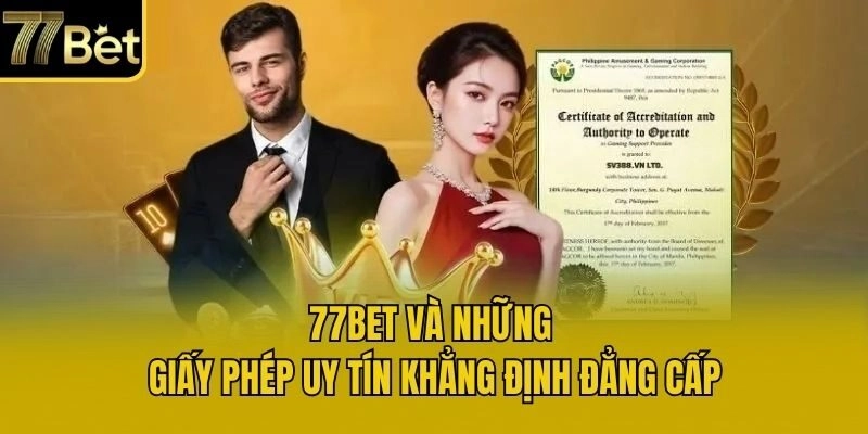 77bet và những giấy phép uy tín khẳng định đẳng cấp
